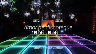 Amor de discoteque - José José letra