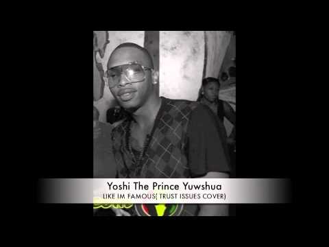 Yoshi The Prince Yuwshua: Like im famous (  Drake Trust issues Cover)
