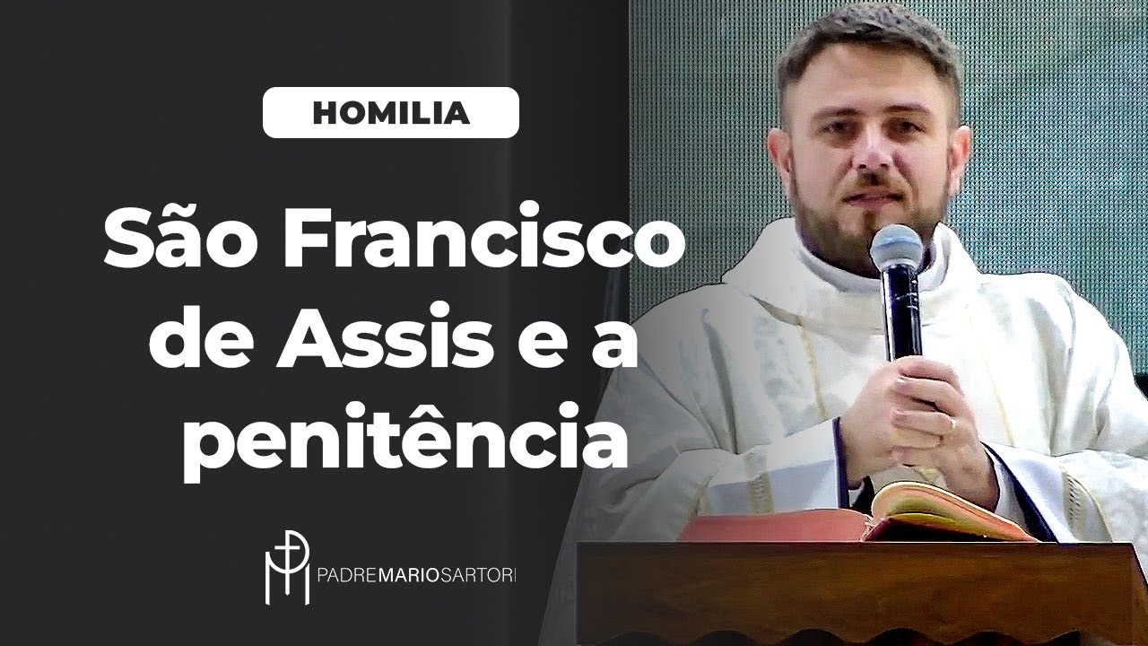 #HOMILIA São Francisco e a penitência como caminho de amor e santidade | Padre Mario Sartori