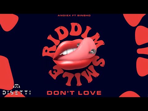 Andiex X @BinSho_3L - Don't Love (Smile Riddim)