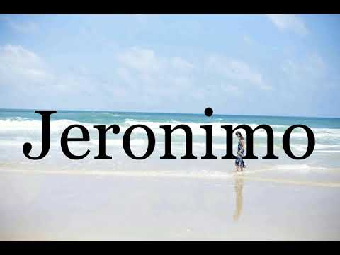 How To Pronounce Jeronimo🌈🌈🌈🌈🌈🌈Pronunciation Of Jeronimo