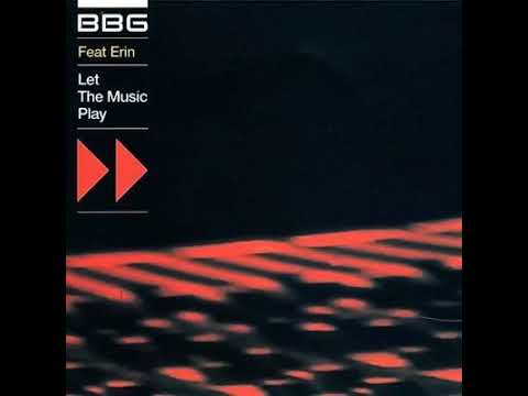 BBG Feat : Erin   Let The Music Play  (Full Cream Mix)