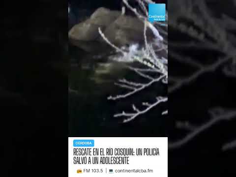 Un policía se arrojó al río Cosquín y salvó a un adolescente de 17 años 🚔🌊