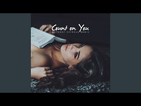 Count on You (Anthony Keyrouz Remix - Extended Version)