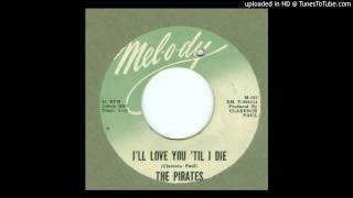 Pirates, The - I&#39;ll Love You Till I Die