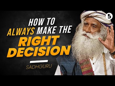 STOP Making the WRONG Decision Today | Sadhguru