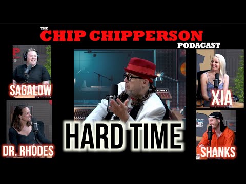 The Chip Chipperson Podacast 245 - HARD TIME