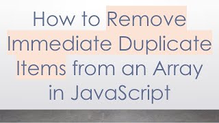 Download the video "How to Remove Immediate Duplicate Items from an Array in JavaScript"