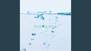 waterproof (reprise)