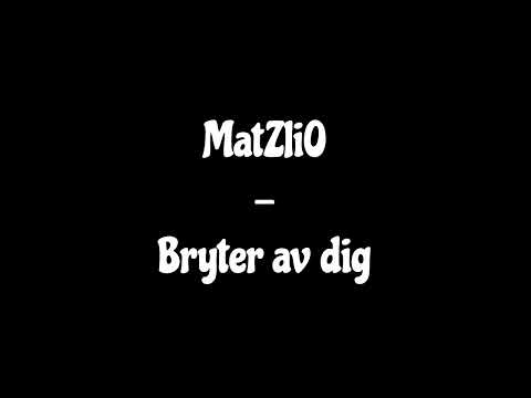 MatZIiO - Bryter av dig