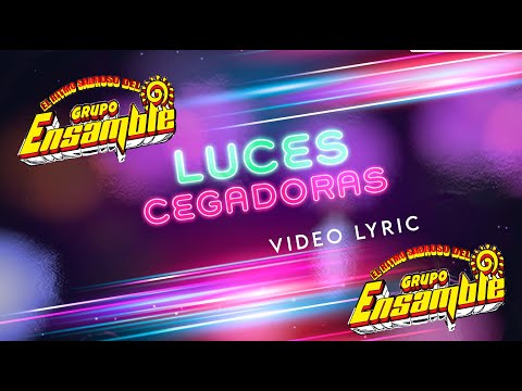 Grupo Ensamble - Luces Cegadoras (Video Lyric)