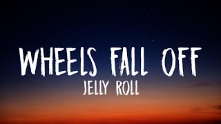 Jelly Roll - Wheels Fall Off (Lyrics)