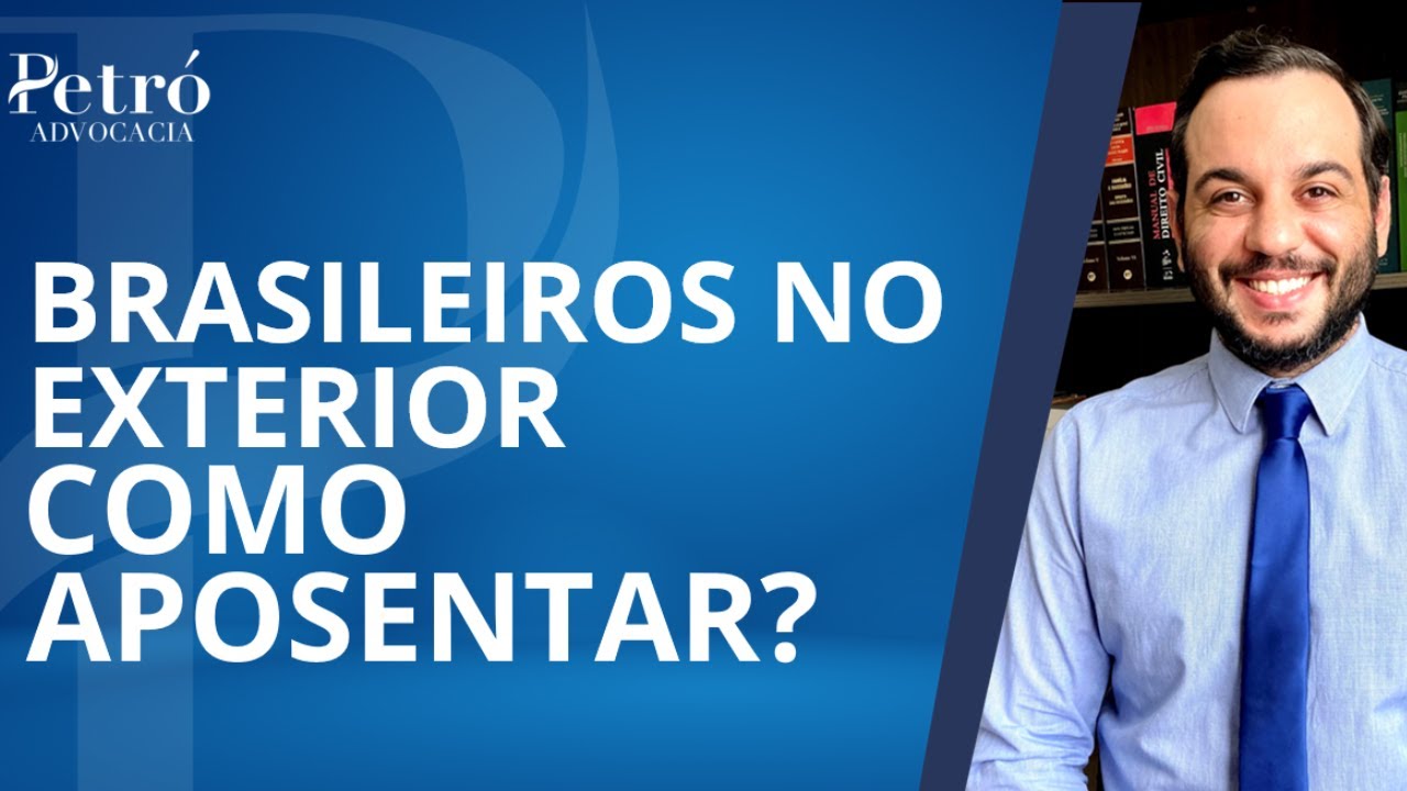 APOSENTADORIA PARA BRASILEIROS QUE MORAM NO EXTERIOR: COMO FUNCIONA?