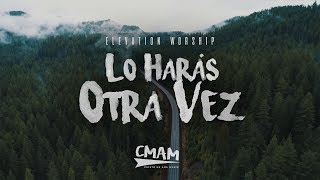 Lo Harás Otra Vez / Do It Again (Acustico) - Elevation Worship | LETRA ESPAÑOL