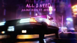 Julian Cross - All I Need video