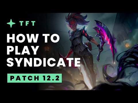 How To Play Syndicate - Teamfight Tactics Patch 12.2 Guide