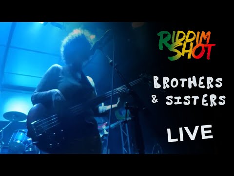 Riddim Shot - Brothers & Sisters (Live Music Video)