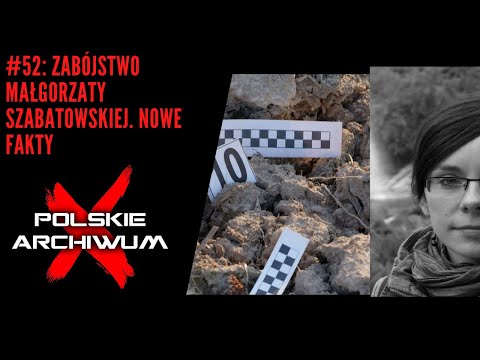 Polskie Archiwum X #52: Zabójstwo Małgorzaty Szabatowskiej. Nowe fakty