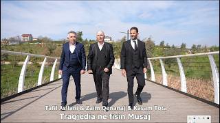 Tafil Asllani, Zaim Qenanaj & Kasam Tota - Tragjedia Në Fisin Musaj