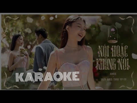 | Karaoke | AMEE - NÓI HOẶC KHÔNG NÓI ( beat gốc )