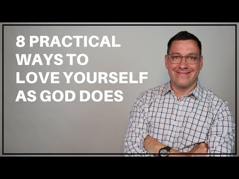 8 Practical Ways to Love Yourself as God Does