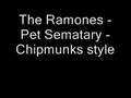The Ramones - Pet Sematary - Chipmunks style ...
