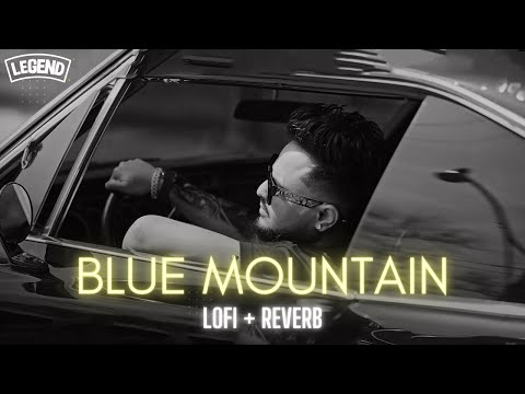 Blue Mountain [ LoFi + Slowed + Reverb ] CHEEMA Y | New Punjabi song 2024
