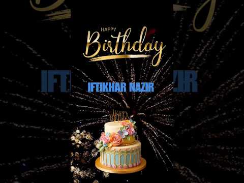 Happy birthday iftikhar nazir #iftikharnazir #iftikhar #happybirthday #happybirthdaywishes #happy
