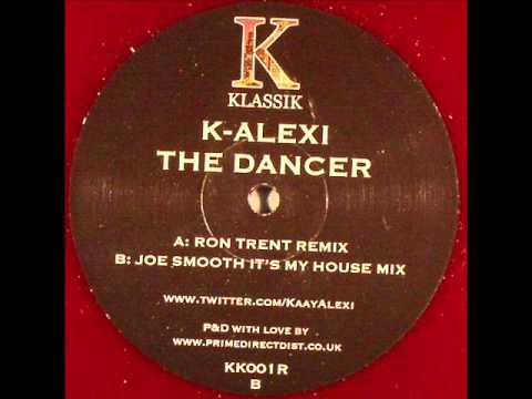 k alexi -  the dancer (joe smooth it's my house remix)