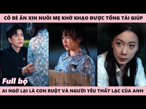 Bé Gái Xin Tổng Tài Cứu Mẹ Khờ Bị Ốm, Ai Ngờ Lại Là Người Anh Tìm Đã Lâu - Gặp Nhau Khi Trăng Tàn