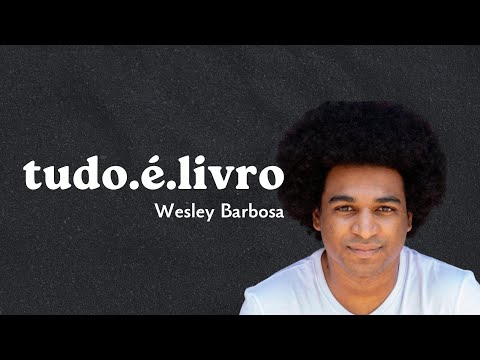 WESLEY BARBOSA: LITERATURA E PERIFERIA | TUDO  LIVRO!