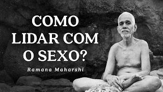 Ramana Maharshi - Como Lidar com o Sexo?