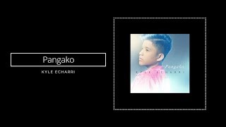 Kyle Echarri | PANGAKO -Lyrics Video