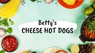 Betty's TOP VIDEO Cheese Hot Dogs