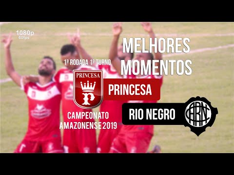 Princesa 3 x 0 Rio Negro - Melhores Momentos - CAMPEONATO AMAZONENSE 2019 - 1ª rodada