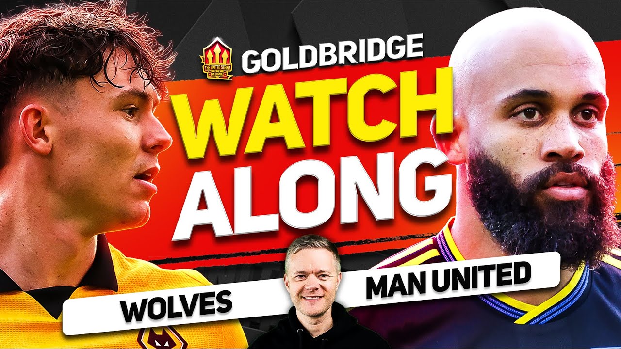 Wolves vs Man United LIVE Watchalong With Mark GOLDBRIDGE