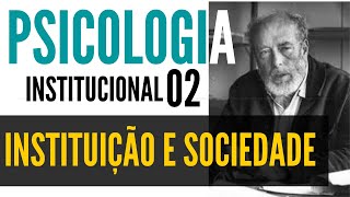 INSTITUIÇÕES NA PSICOLOGIA   PSICOLOGIA INSTITUCIONAL 02