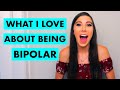 What I LOVEEE About Being Bipolar Top 10 Positives Amidst Suffering