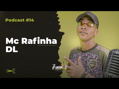 MC RAFINHA DL - Junior´s podcast - 14