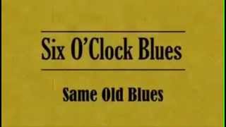 SIX O'CLOCK BLUES 2