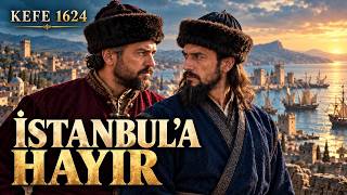 İstanbul’a Hayır Diyen İki Kardeş: Kefe 1624