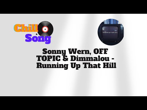 Sonny Wern, OFF TOPIC & Dimmalou - Running Up That Hill  Chill & Song🎶