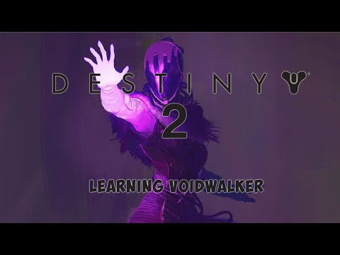 Destiny 2 - Learning Voidwalker Subclass