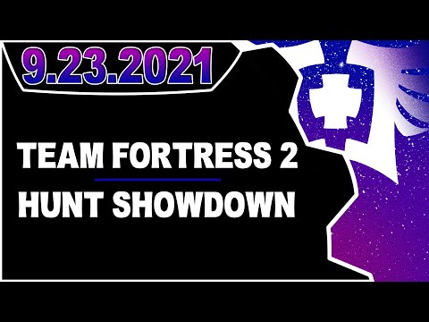 CDNThe3rd | Team Fortress 2, Hunt Showdown | 9.23.2021