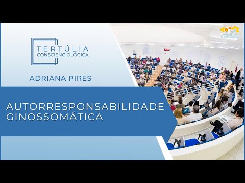 Tertúlia Conscienciologia 6412 - Autorresponsabilidade Ginossomática (Holomaturologia)