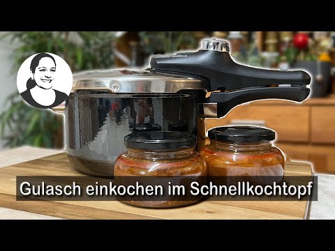 Gulasch im Schnellkochtopf einkochen & im Wasserbad - Haltbarkeitstest inklusive 😃