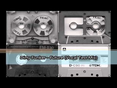 Dirty Funker - Future (Vocal Test Mix)