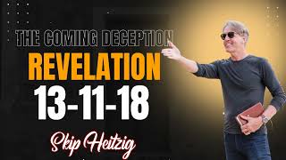 Skip Heitzig Podcast_ The Coming Deception - Revelation 13-11-18