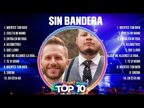 Sin Bandera ~ 10 Grandes Exitos, Mejores Éxitos, Mejores Canciones