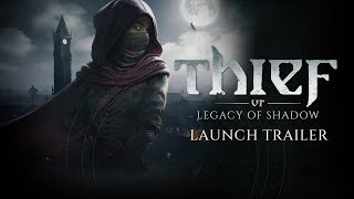Thief VR: Legacy of Shadow - Official Launch Trailer